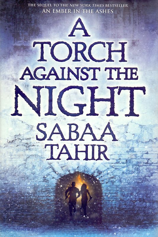 An Ember in the Ashes: Vol. 2 - A Torch Against the Night - Sabaa Tahir [Hardcover]