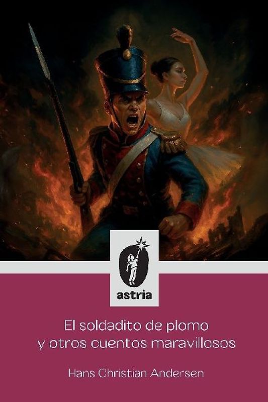 El soldadito de plomo y otros cuentos maravillosos