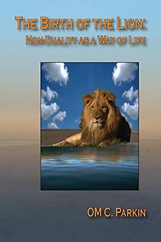 Birth of the Lion: Non-duality As a Way of Life (Consciousness Classics)