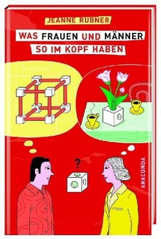 Was Frauen und Männer so im Kopf haben. Eine Reise durch das menschliche Gehirn - Jeanne Rubner