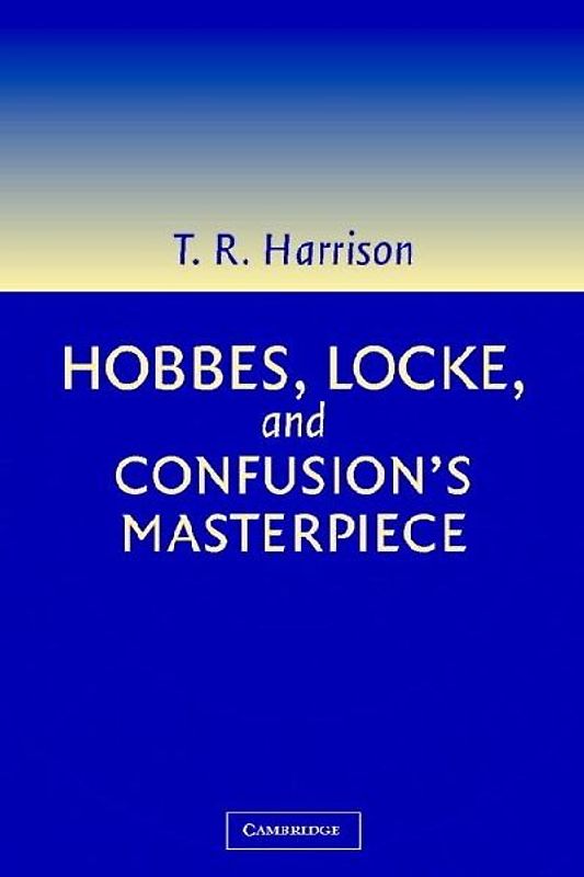 Hobbes, Locke, and Confusion's Masterpiece