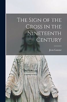 The Sign of the Cross in the Nineteenth Century