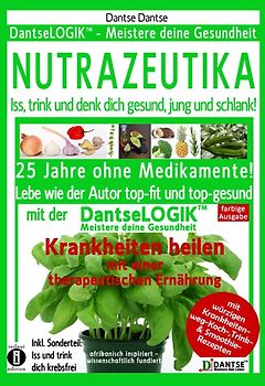 (farbig) NUTRAZEUTIKA - Iss, trink und denk dich gesund, jung und schlank!