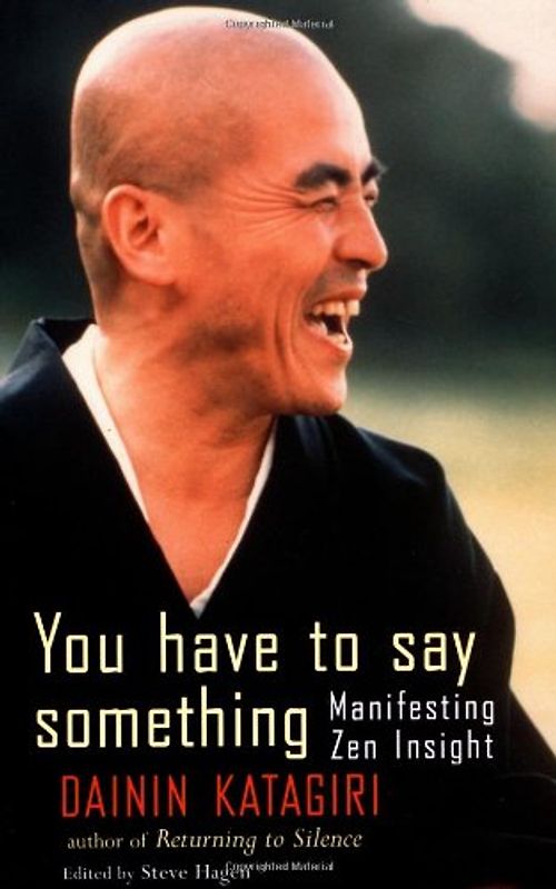 You Have to Say Something: Manifesting Zen Insight - Katagiri, Dainin