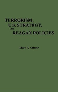 Terrorism, U.S. Strategy, and Reagan Policies