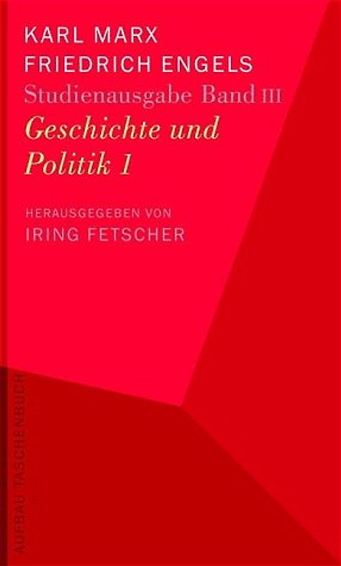 Karl Marx - Friedrich Engels. Studienausgabe in 5 Bänden / Geschichte und Politik 1