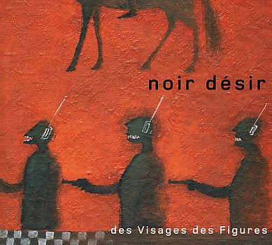 Noir Desir - Des Visages des Figures