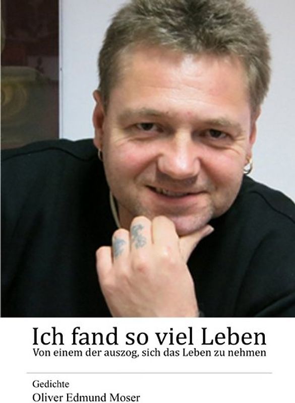 Ich fand so viel Leben - Von einem der auszog, sich das Leben zu nehmen