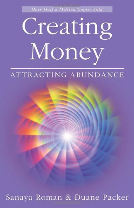 Creating Money: Attracting Abundance (Roman, Sanaya) - Roman, Sanaya