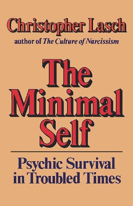 The Minimal Self: Psychic Survival in Troubled Times - Lasch, Christopher