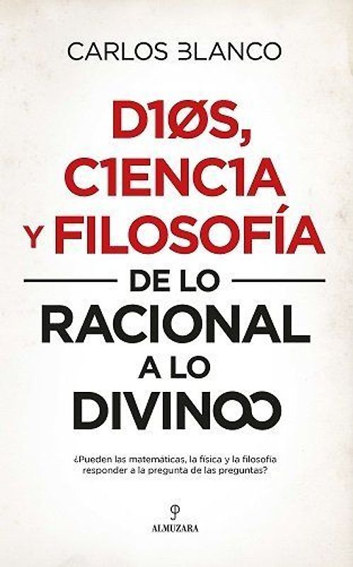 Dios, ciencia y filosofía : de lo racional a lo divino