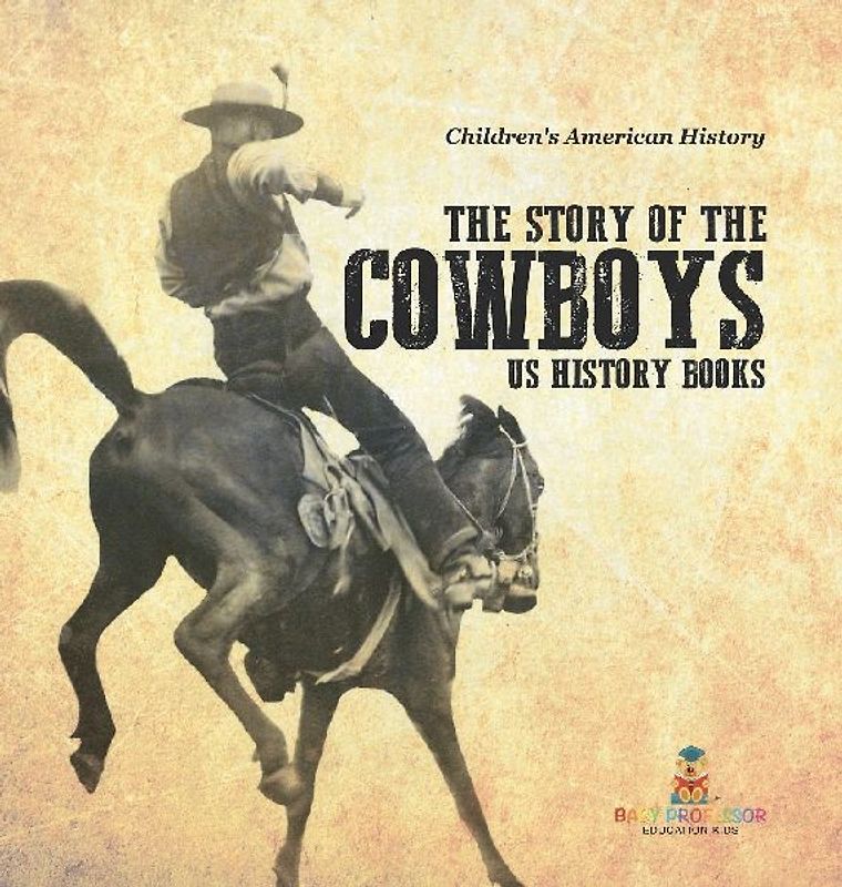 The Story of the Cowboys - US History Books | Children's American History