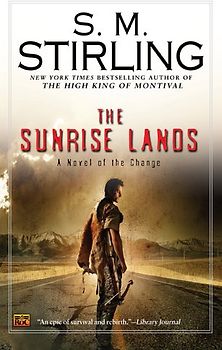 The Sunrise Lands: A Novel of the Change (Change Series) - S. M. Stirling