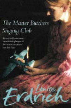The Master Butchers Singing Club - Louise Erdrich