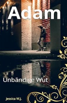 Adams Leben, wie es ist und nie sein sollte / Adam