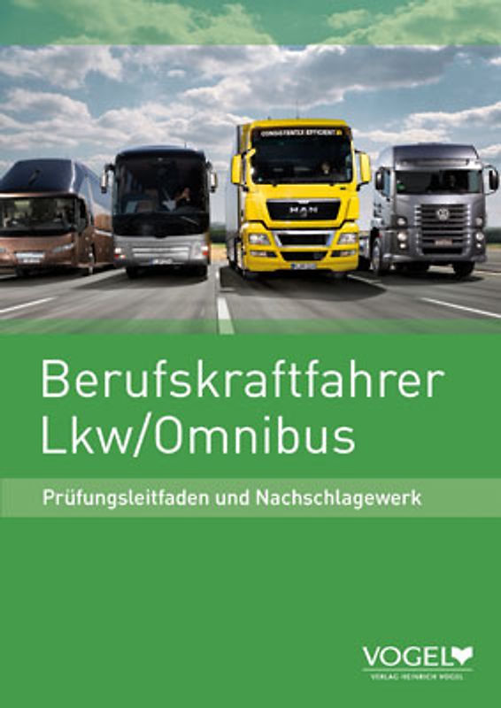 Berufskraftfahrer LKW / Omnibus. Prüfungsleitfaden und Nachschlagewerk