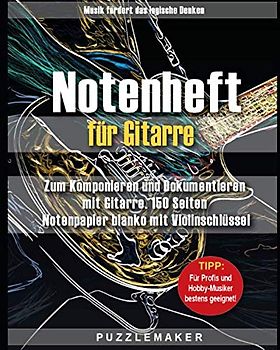 Notenheft für Gitarre: Zum Komponieren und Dokumentieren mit Gitarre. 150 Seiten Notenpapier blanko mit Violinschlüssel
