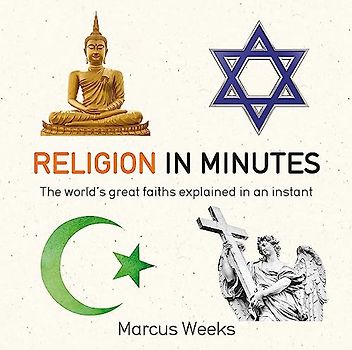 Religion in Minutes: The World's Great Faiths Explained in an Instant
