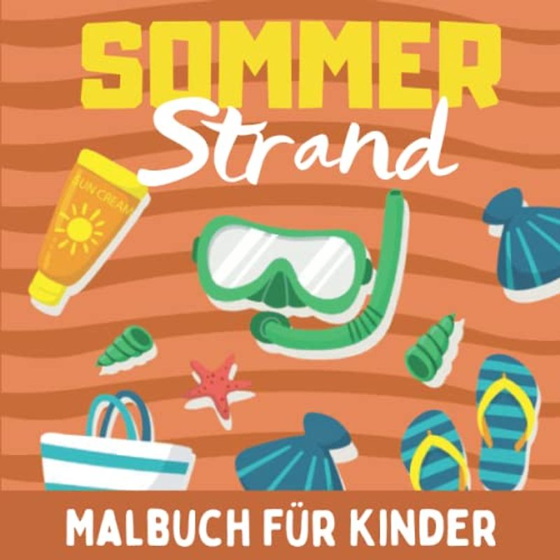 Sommer Strand Malbuch Für Kinder: Einfache und Lustige Sommerferien Malvorlagen, Strand Thema zum Ausmalen | Strand Tag und Urlaub Malbücher für ... Mädchen | Ausmalbuch Gegenstände des Sommers.