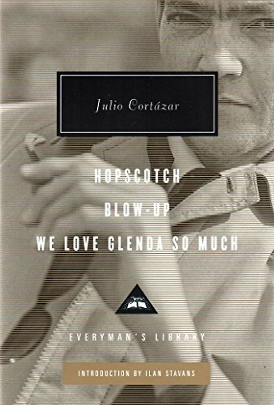 Hopscotch and Blow-Up: Julio Cortazar (Everyman's Library CLASSICS)