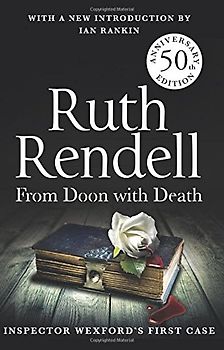 From Doon With Death: A Wexford Case - 50th Anniversary Edition - Rendell, Ruth