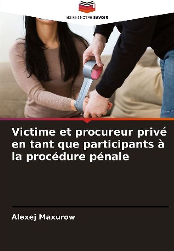 Victime et procureur privé en tant que participants à la procédure pénale