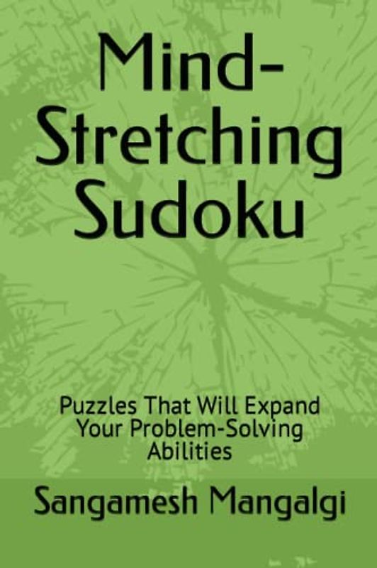 Mind-Stretching Sudoku: Puzzles That Will Expand Your Problem-Solving Abilities