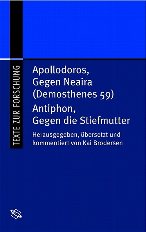 Antiphon, Gegen die Stiefmutter /Apollodoros, Gegen Neiara (Demosthenes 59)