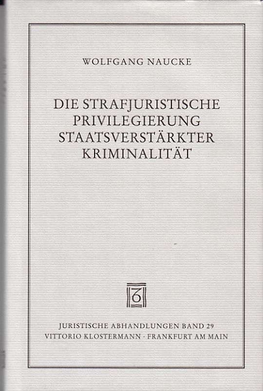 Die strafjuristische Privilegierung staatsverstärkter Kriminalität