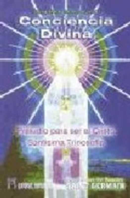 Conciencia divina : preludio para ser el Cristo, Santísima Trinosofía