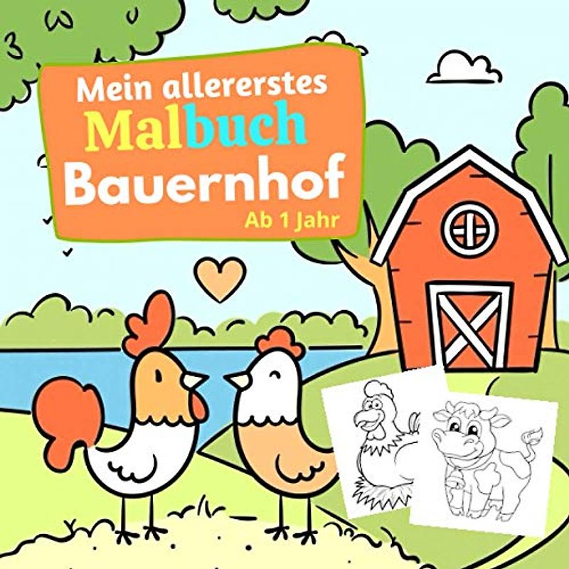 Mein allererstes Malbuch Bauernhof Ab 1 Jahr: Tiere und Bauernhofbildern für Jungen und Mädchen, Bauernhof Tiere Malbuch, Malblock Bauernhof, ... Pferden, Hühnern, Schafen und vielen mehr.