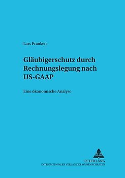 Gläubigerschutz durch Rechnungslegung nach US-GAAP