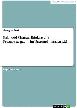 Balanced Change. Erfolgreiche Prozessnavigation im Unternehmenswandel
