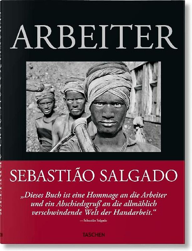Sebastião Salgado. Arbeiter. Zur Archäologie des Industriezeitalters