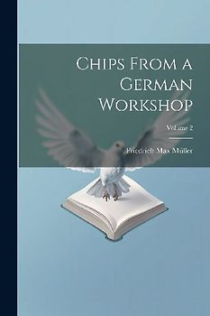 Chips From a German Workshop; Volume 2