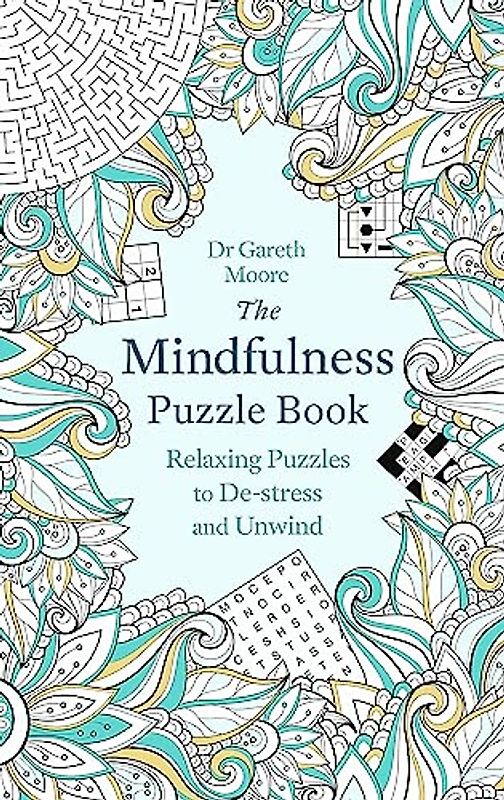 The Mindfulness Puzzle Book: Relaxing Puzzles to De-stress and Unwind (Mindfulness Puzzle Books)