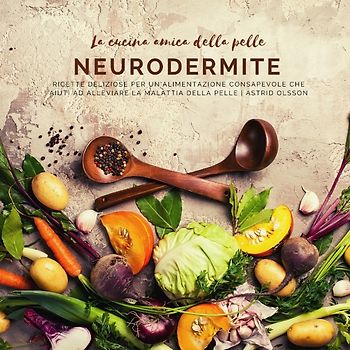 La cucina amica della pelle - Neurodermite