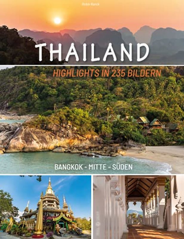 Bildband Thailand - Highlights in 235 Bildern - Bangkok - Mitte - Süden: Reisebuch mit teils großformatigen Fotografien und informativen Texten zur ... - tolles Geschenk für Thailand Fans
