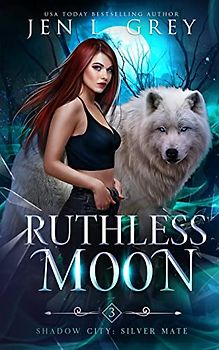 Ruthless Moon (Shadow City: Silver Mate, Band 3)