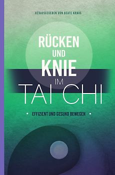 Rücken und Knie im Tai Chi: effizient und gesund bewegen
