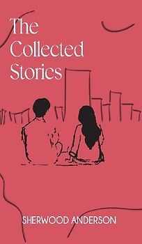 The Collected Stories of Sherwood Anderson