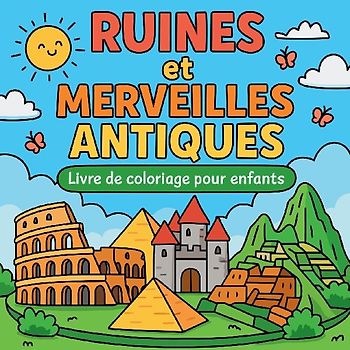Ruines et Merveilles Antiques - Livre de coloriage pour enfants