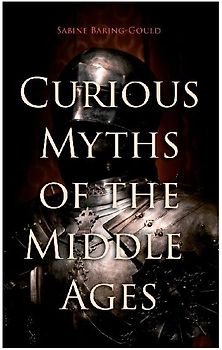 Curious Myths of the Middle Ages