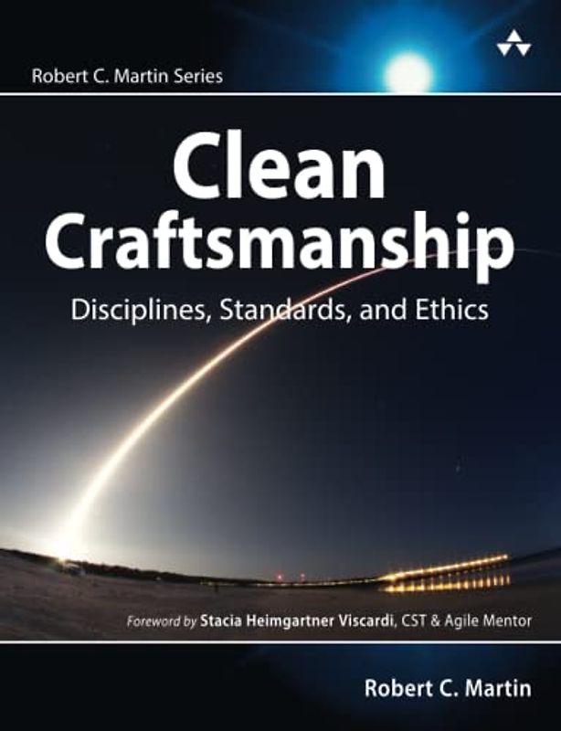 Clean Craftsmanship: Disciplines, Standards, and Ethics (Robert C. Martin)