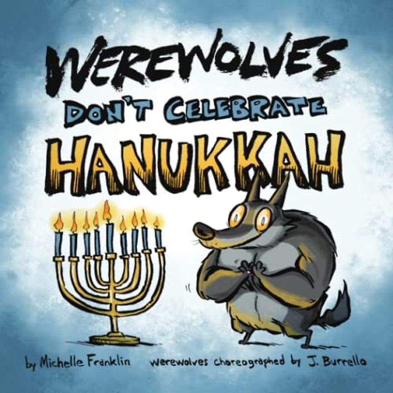 Werewolves Don't Celebrate Hanukkah (Loveable Monster Holiday, Band 1)