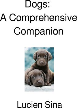 Dogs: A Comprehensive Companion