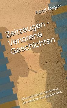 Zeitzeugen - Verlorene Geschichten