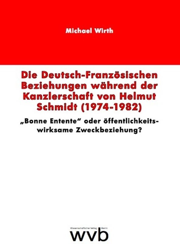 Die Deutsch-Französischen Beziehungen während der Kanzlerschaft von Helmut Schmidt (1974–1982)