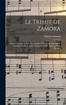 Le tribut de Zamora; grand opéra en 4 actes de Adolphe D'Ennery et Jules Brésil. Partition chant et piano transcrite par H. Salomon et L. Roques
