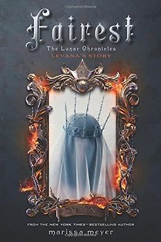 Fairest: The Lunar Chronicles: Levana's Story - Meyer, Marissa